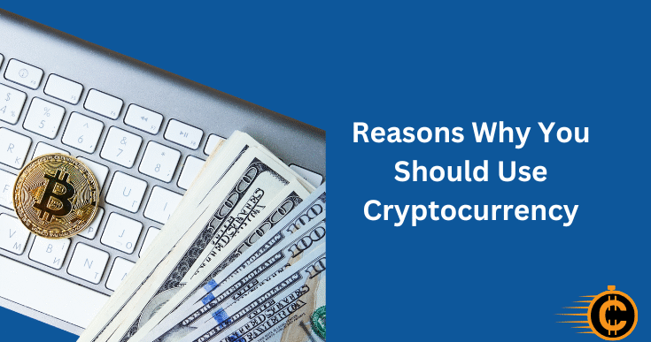 Why You Should Use Cryptocurrency