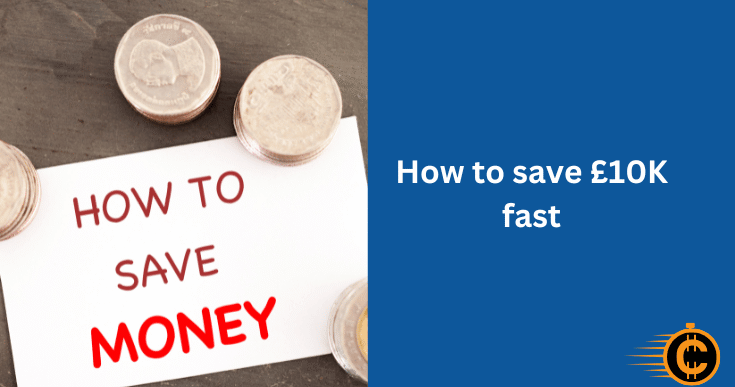 How to save £10K fast